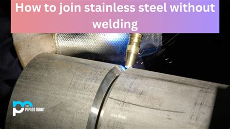 sheet metal welding alternatives|joining stainless steel without welding.